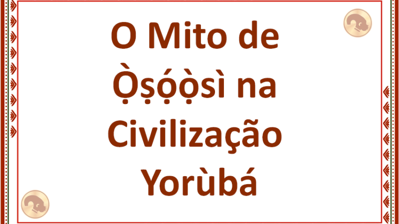 O Mito de Oxossi na Civilização Yorùbá