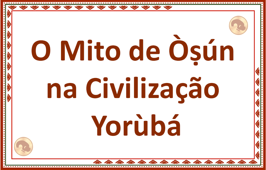 O Mito de Oxum na Civilização Yorùbá